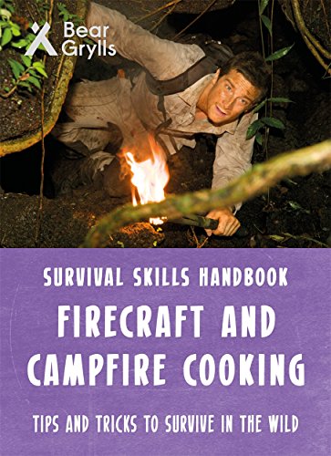 Bear Grylls Survival Skills: Firecraft & Campfire Cooking Bear Grylls Survival Skills: Firecraft & Campfire Cooking