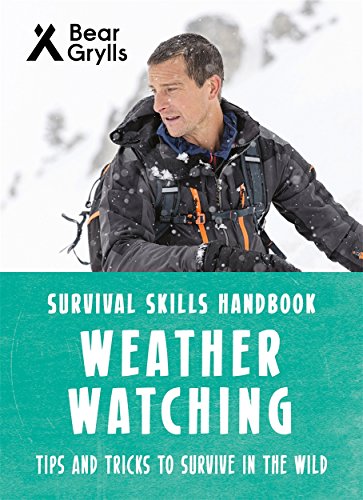 Bear Grylls Survival Skills: Weather Watching Bear Grylls Survival Skills: Weather Watching