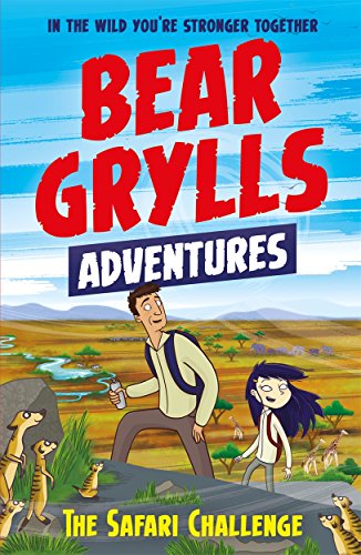 A Bear Grylls Adventure: The Safari Challenge von Bear Grylls