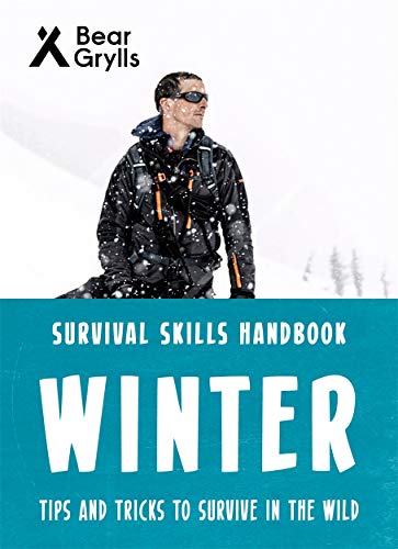 Survival Skills Handbook: Winter: Tips and Tricks to Survive in the Wild Survival Skills Handbook: Winter: Tips and Tricks to Survive in the Wild von Bear Grylls