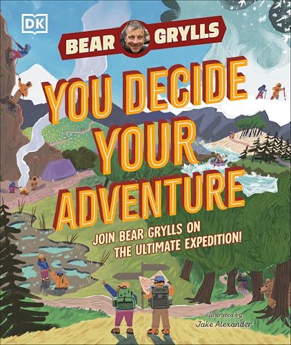 YOU Decide YOUR Adventure: Join Bear Grylls on the Ultimate Expedition von DK Children