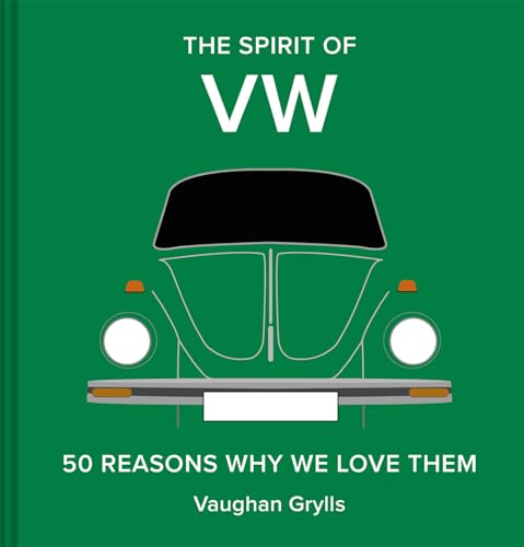 The Spirit of VW: 50 Reasons Why We Love Them (The Spirit of Classic Cars) von Abrams & Chronicle Books