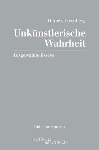 Unkünstlerische Wahrheit: Ausgewählte Essays (Jüdische Spuren)