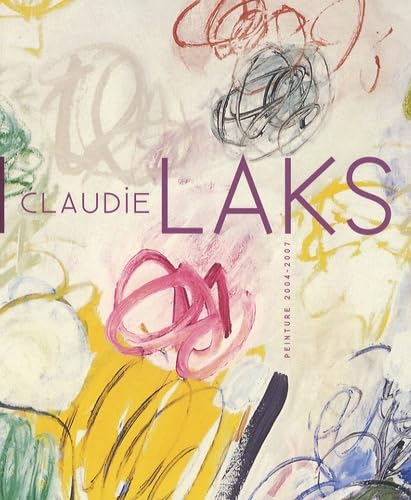 Claudie Laks: Peinture 2004-2007, Edition bilingue français-anglais