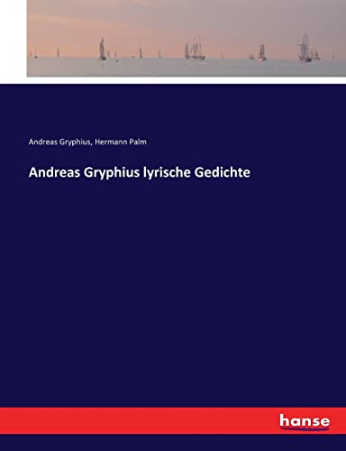 Andreas Gryphius lyrische Gedichte von Hansebooks