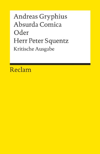 Absurda Comica Oder Herr Peter Squentz, Kritische Ausg.: Schimpfspiel. Hrsg. v. Gerhard Dünnhaupt u. Karl-Heinz Habersetzer