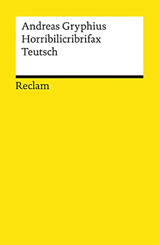 Horribilicribrifax Teutsch. Scherzspiel: Gryphius, Andreas – Deutsch-Lektüre, Deutsche Klassiker der Literatur – 14013 (Reclams Universal-Bibliothek)