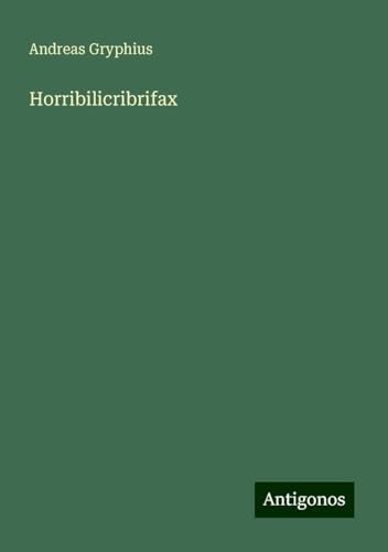 Horribilicribrifax von Antigonos Verlag