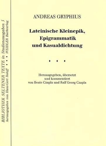 Lateinische Kleinepik, Epigrammatik und Kasualdichtung: Zweisprachige Ausgabe (Bibliothek seltener Texte)
