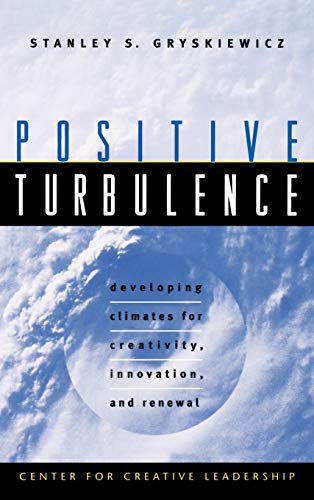 Positive Turbulence: Developing Climates for Creativity, Innovation, and Renewal (Jossey Bass Business & Management Series) von JOSSEY-BASS
