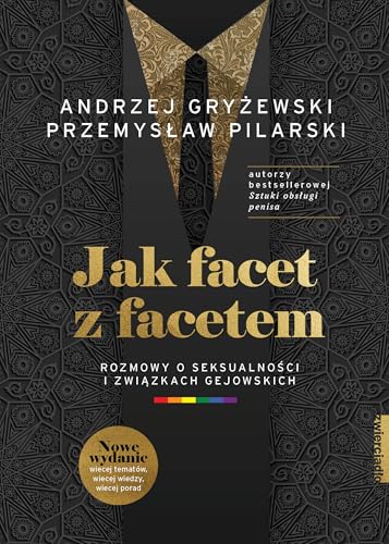 Jak facet z facetem: Rozmowy o seksualności i związkach gejowskich Jak facet z facetem: Rozmowy o seksualności i związkach gejowskich