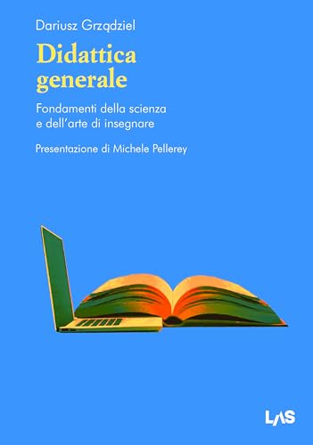 Didattica generale. Fondamenti della scienza e dell'arte di insegnare von LAS