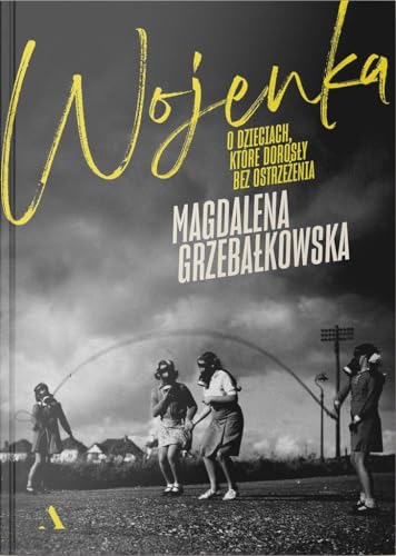 Wojenka: O dzieciach, które dorosły bez ostrzeżenia