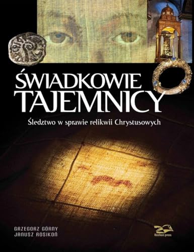 Swiadkowie Tajemnicy: Śledztwo w sprawie relikwii Chrystusowych