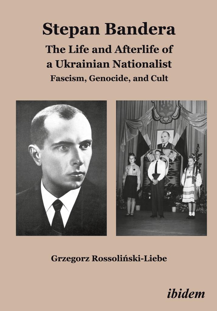 Stepan Bandera: The Life and Afterlife of a Ukrainian Nationalist von ibidem-Verlag