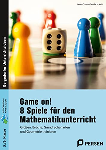 Game on! 8 Spiele für den Mathematikunterricht: Größen, Brüche, Grundrechenarten und Geometrie trainieren (5. und 6. Klasse) von Persen Verlag i.d. AAP
