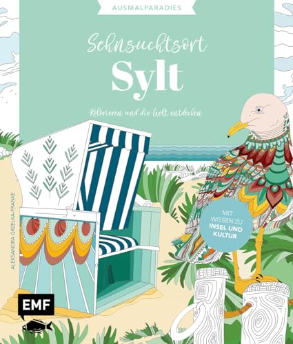 Ausmalparadies – Sehnsuchtsort Sylt: Ein entspannendes Ausmalbuch für friesische Momente und Inspiration | Kolorieren und die Welt entdecken: Mit Wissen zu Insel und Kultur