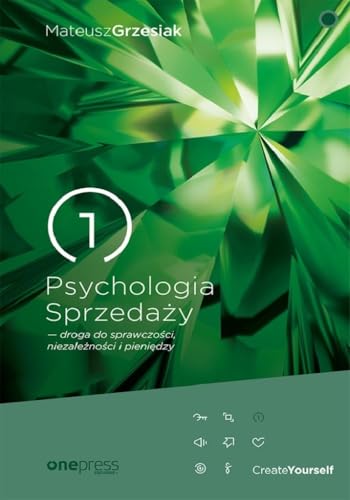 Psychologia Sprzedaży: droga do sprawczości, niezależności i pieniędzy (miękka oprawa) von onepress