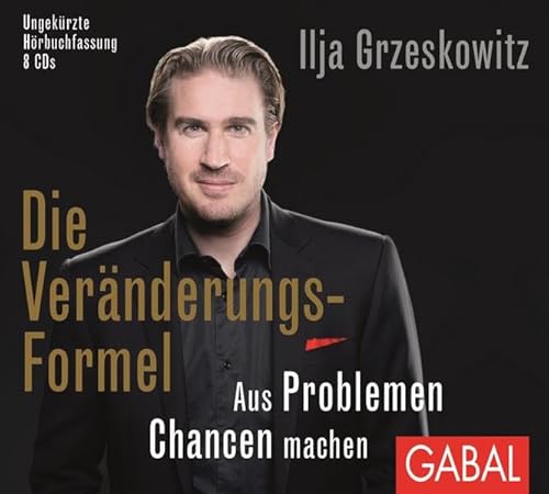 Die Veränderungs-Formel: Aus Problemen Chancen machen (Dein Erfolg)