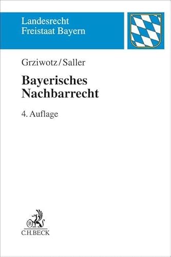 Bayerisches Nachbarrecht (Landesrecht Freistaat Bayern) von Beck C. H.