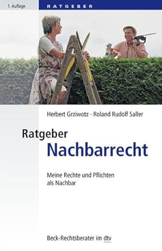 Ratgeber Nachbarrecht: Meine Rechte und Pflichten als Nachbar (Beck-Rechtsberater im dtv)