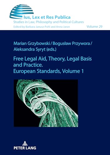 Free Legal Aid, Theory, Legal Basis and Practice. European Standards: Volume 1 (Ius, Lex et Res Publica, Band 29) von Peter Lang