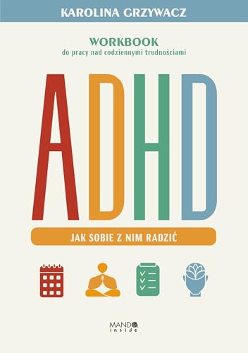 ADHD. Jak sobie z nim radzić: Workbook do pracy nad codziennymi trudnościami von Mando inside
