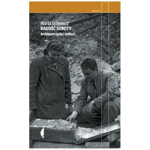 Radość soboty: Archiwum życia i śmierci Radość soboty: Archiwum życia i śmierci von Czarne