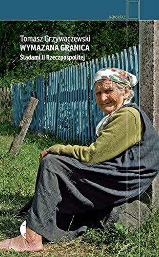 Wymazana granica: Śladami II Rzeczpospolitej von Czarne