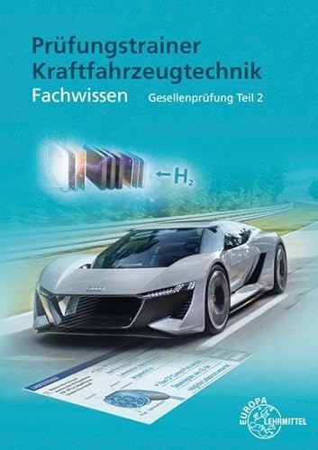 Prüfungstrainer Kraftfahrzeugtechnik Fachwissen: Gesellenprüfung Teil 2 von Europa-Lehrmittel