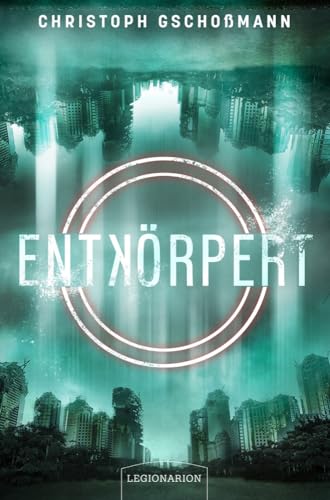 Entkörpert von Legionarion Verlag