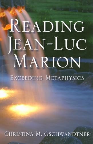 Reading Jean-Luc Marion: Exceeding Metaphysics (Indiana Series in the Philosophy of Religion)