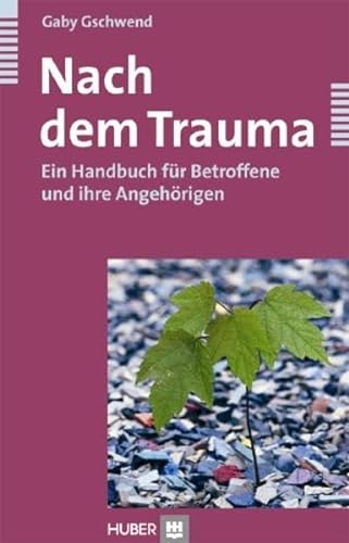 Nach dem Trauma: Ein Handbuch für Betroffene und ihre Angehörigen von Hogrefe AG