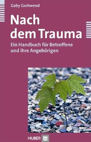 Nach dem Trauma: Ein Handbuch für Betroffene und ihre Angehörigen von Hogrefe AG