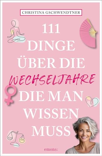 111 Dinge über die Wechseljahre, die man wissen muss von Emons Verlag