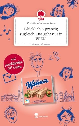 Glücklich & grantig zugleich. Das geht nur in WIEN.. Life is a Story - story.one von story.one publishing