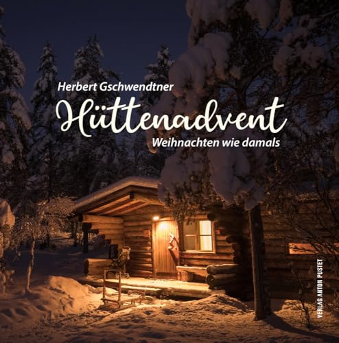 Hüttenadvent: Weihnachten wie damals Hüttenadvent: Weihnachten wie damals von Verlag Anton Pustet Salzburg