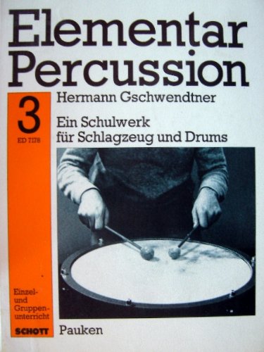 Elementar Percussion: Ein Schulwerk für Schlagzeug und Drums. Pauken