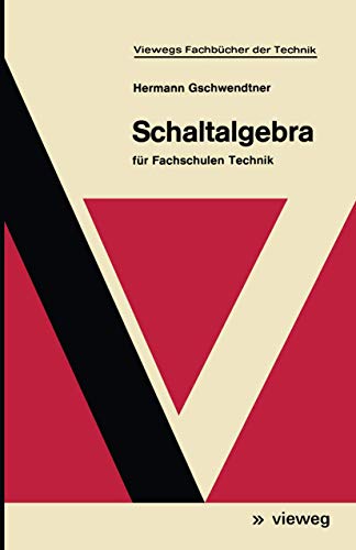 Schaltalgebra: für Fachschulen Technik (Viewegs Fachbücher der Technik)