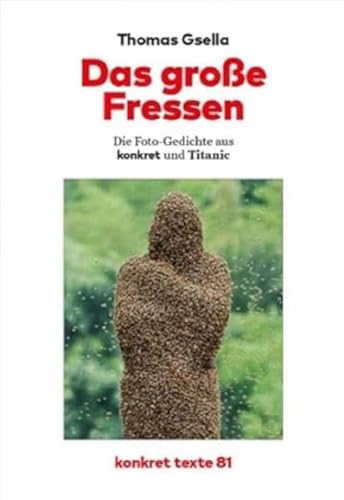 Das große Fressen: Die Fotogedichte aus konkret und Titanic. Mit einem Vorwort von Stefan Gärtner. (Konkret Texte) von Konkret Literatur Verlag