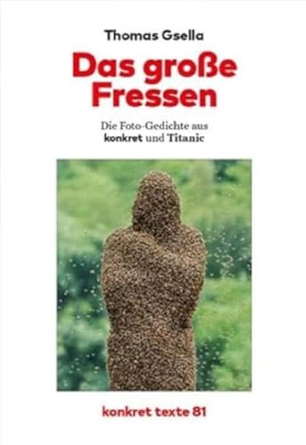 Das große Fressen: Die Fotogedichte aus konkret und Titanic. Mit einem Vorwort von Stefan Gärtner. (Konkret Texte) von KVV "konkret"