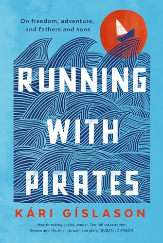 Running With Pirates: On Freedom, Adventure, and Fathers and Sons Running With Pirates: On Freedom, Adventure, and Fathers and Sons von University of Queensland Press