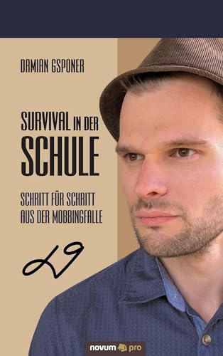 Survival in der Schule: Schritt für Schritt aus der Mobbingfalle von Novum Pro