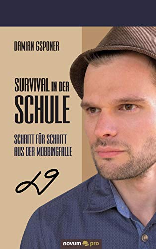 Survival in der Schule: Schritt für Schritt aus der Mobbingfalle