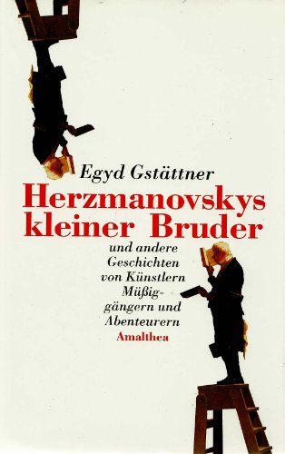 Herzmanovskys kleiner Bruder und andere Geschichten: Von Künstlern, Müssiggängern und Abenteuern Herzmanovskys kleiner Bruder und andere Geschichten: Von Künstlern, Müssiggängern und Abenteuern