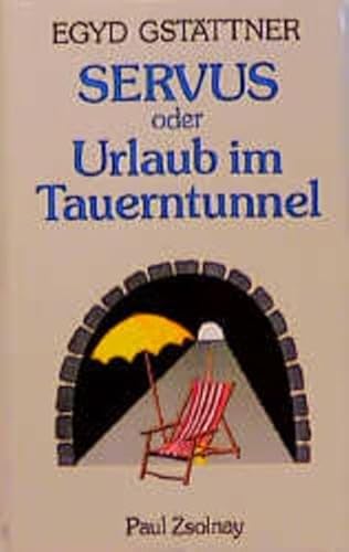 Servus oder Urlaub im Tauerntunnel: Erzählungen
