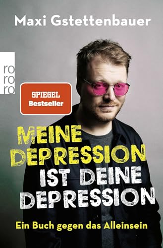 Meine Depression ist deine Depression: Ein Buch gegen das Alleinsein von Rowohlt