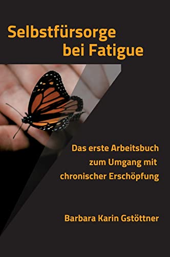 Selbstfürsorge bei Fatigue: Das erste Arbeitsbuch zum Umgang mit chronischer Erschöpfung