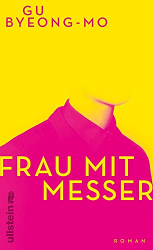 Frau mit Messer: Roman | Der Bestseller aus Südkorea - Frau mit Hund, kinderlos, kurz vor dem Ruhestand, sucht neues Leben, Beruf: Auftragsmörderin von Ullstein Verlag GmbH