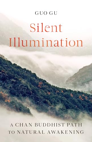 Silent Illumination: A Chan Buddhist Path to Natural Awakening von Shambhala